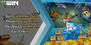 Bắn Cá Ăn Xu: Săn Thưởng Cực Đỉnh, Đổi Quà Cực Nhanh Tại 11Win