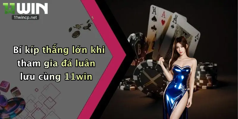 Đá Luân Lưu: Thử Vận May, Nhận Thưởng Hấp Dẫn Tại Nhà Cái 11Win Cực Hot 2 Bí kíp thắng lớn khi tham gia đá luân lưu cùng 11win