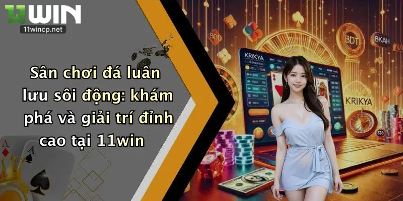 Đá Luân Lưu: Thử Vận May, Nhận Thưởng Hấp Dẫn Tại Nhà Cái 11Win Cực Hot 5 Sân chơi đá luân lưu sôi động: khám phá và giải trí đỉnh cao tại 11win